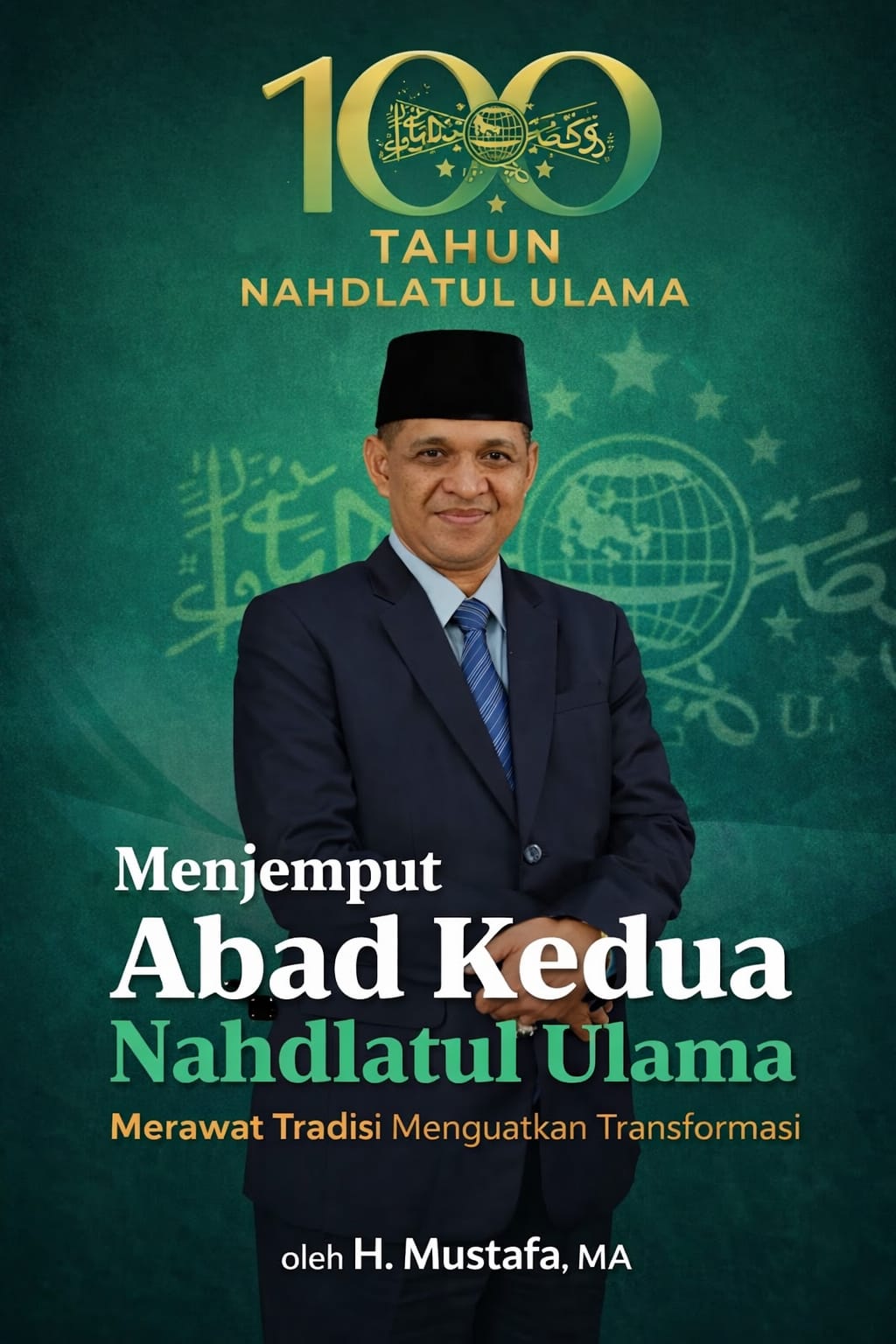 Menjemput Abad Kedua Nahdlatul Ulama: Merawat Tradisi, Menguatkan Transformasi